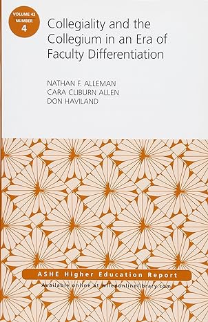 Collegiality And The Collegium In An Era Of Faculty Differentiation: ASHE Higher Education Report