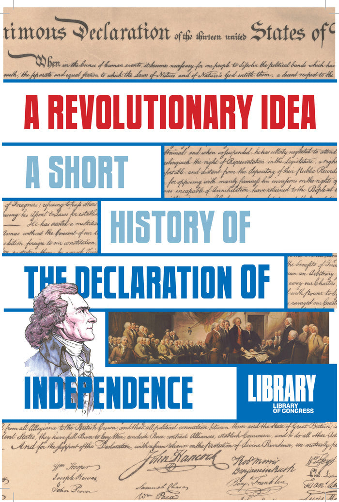 A Revolutionary Idea: A Short History of the Declaration of Independence