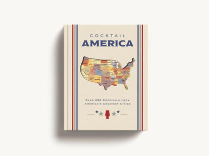 Cocktail America: Over 200 Cocktails From America's Greatest Cities