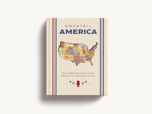 Cocktail America: Over 200 Cocktails From America's Greatest Cities