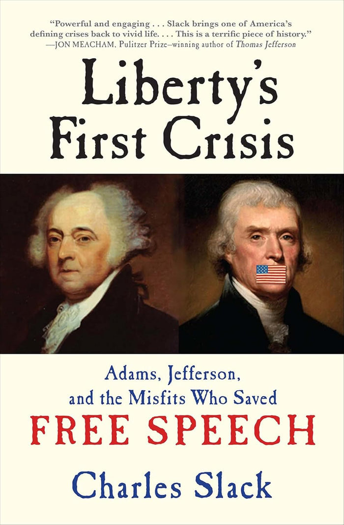Liberty's First Crisis: Adams, Jefferson and the Misfits Who Saved Free Speech