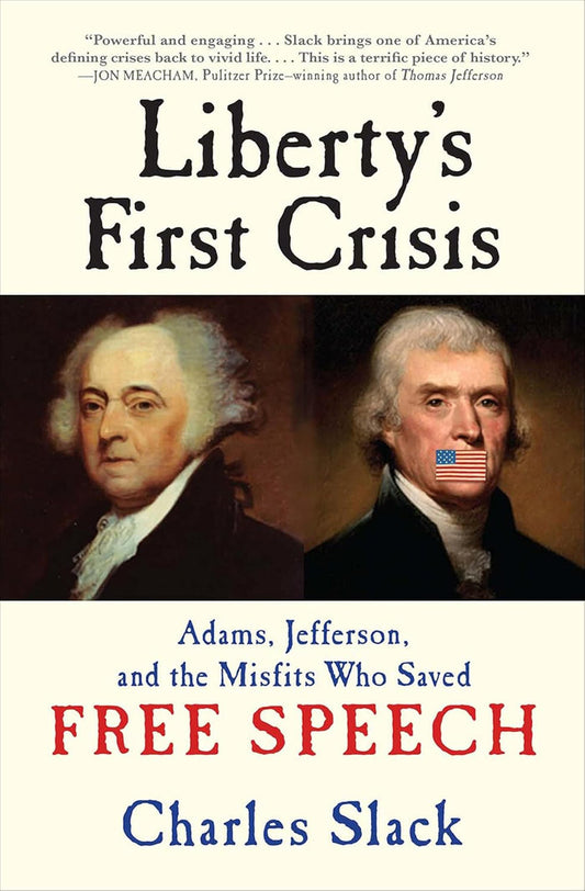 Liberty's First Crisis: Adams, Jefferson and the Misfits Who Saved Free Speech