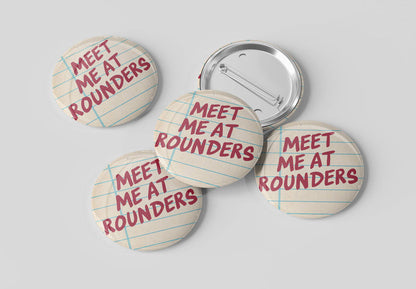 Meet Me At Rounders Notebook Button