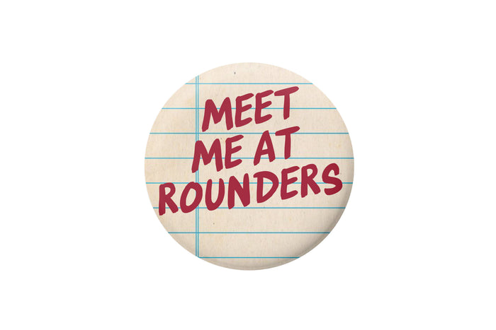 Meet Me At Rounders Notebook Button