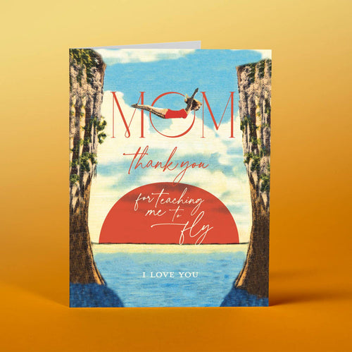 MOM TEACH ME TO FLY mother's day card
