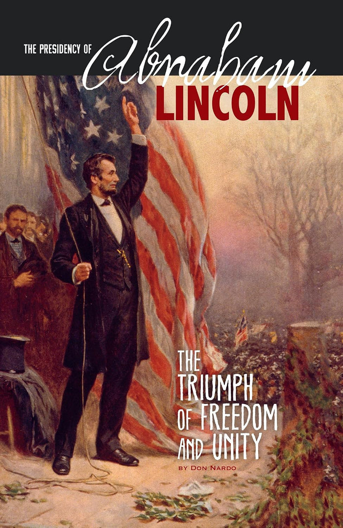 Presidency Of Abraham Lincoln: The Triumph of Freedom and Unity
