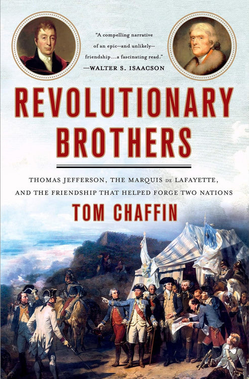 Revolutionary Brothers: Thomas Jefferson, the Marquis de Layfayette