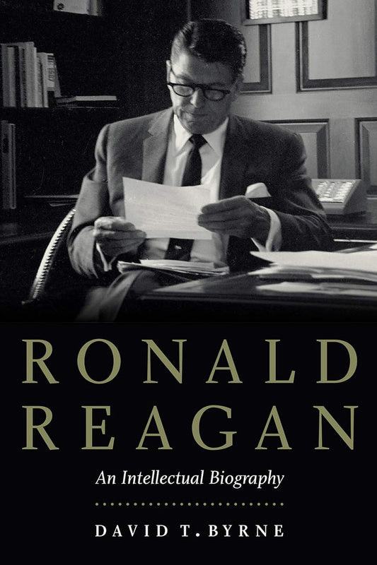 Ronald Reagan: Intellectual Biography