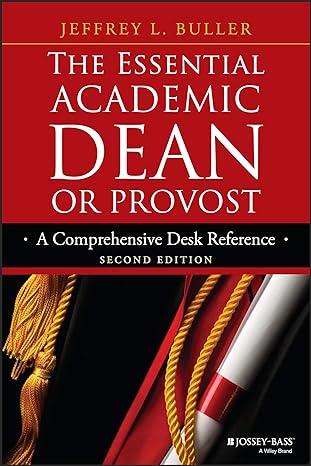 The Essential Academic Dean Or Provost: A Comprehensive Desk Reference