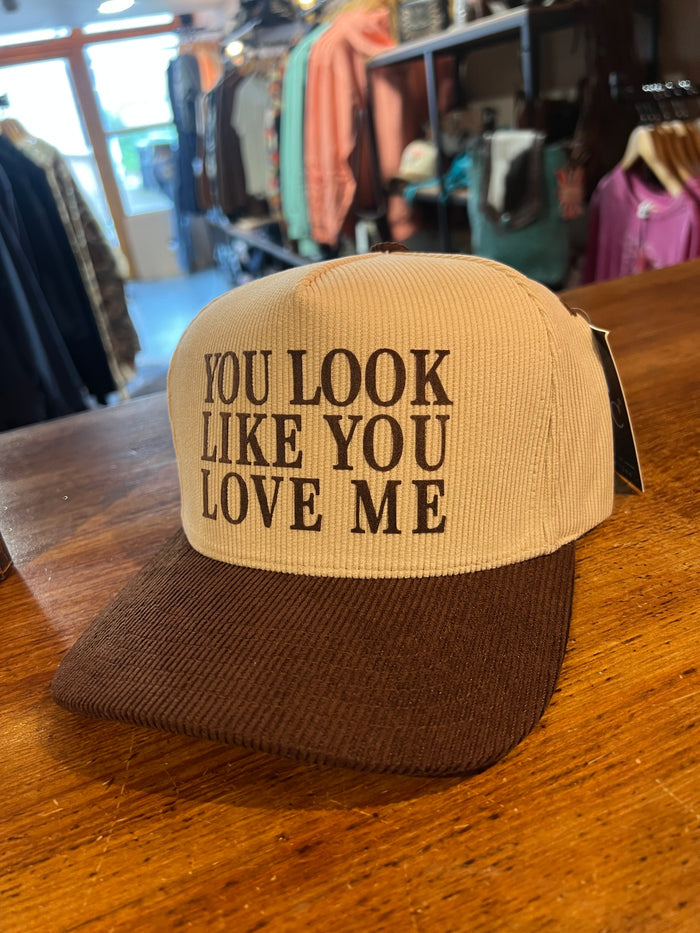 You Look Like You Love Me Trucker Cap
