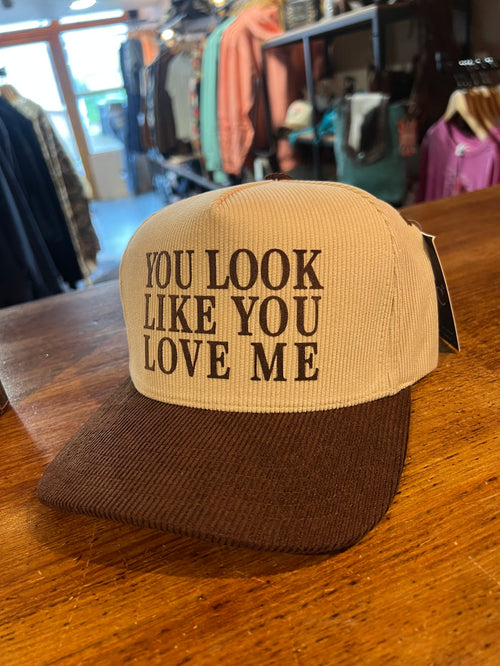 You Look Like You Love Me Trucker Cap